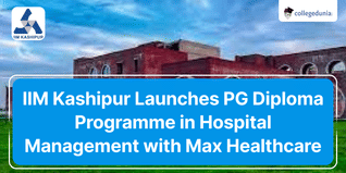 IIM Kashipur Launches PG Diploma Programme in Hospital Management with Max Healthcare; Check Details Here